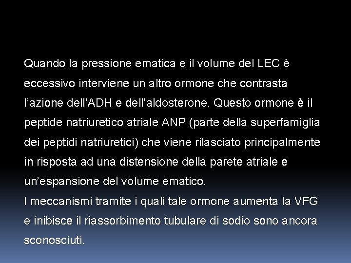 Quando la pressione ematica e il volume del LEC è eccessivo interviene un altro Quando la pressione ematica e il volume del LEC è eccessivo interviene un altro