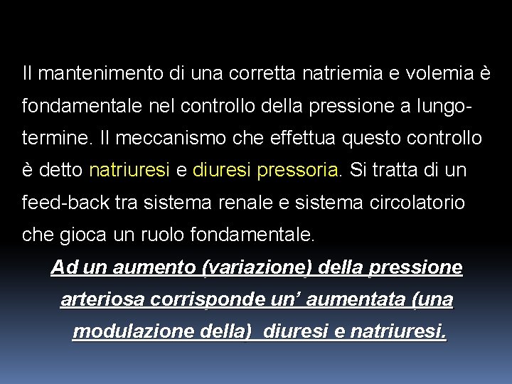 Il mantenimento di una corretta natriemia e volemia è fondamentale nel controllo della pressione Il mantenimento di una corretta natriemia e volemia è fondamentale nel controllo della pressione
