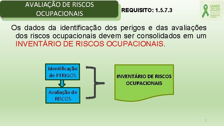 AVALIAÇÃO DE RISCOS OCUPACIONAIS REQUISITO: 1. 5. 7. 3 Os dados da identificação dos