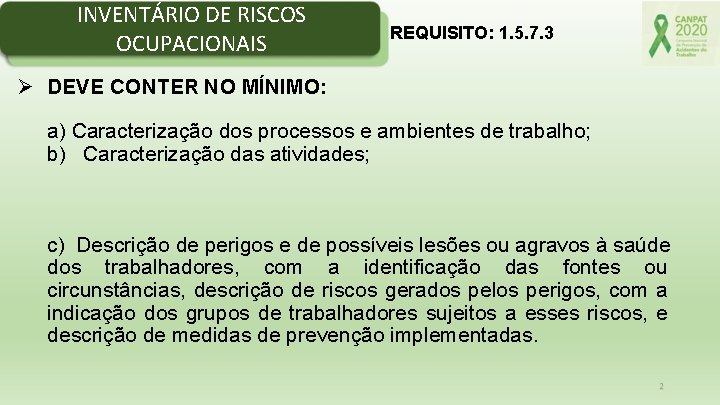 INVENTÁRIO DE RISCOS OCUPACIONAIS REQUISITO: 1. 5. 7. 3 Ø DEVE CONTER NO MÍNIMO: