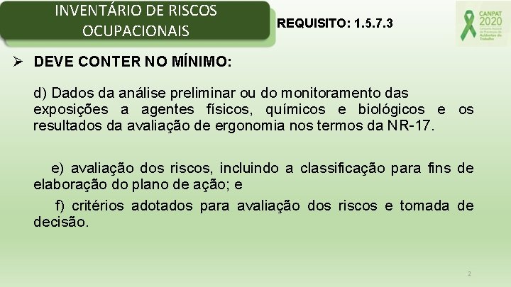 INVENTÁRIO DE RISCOS OCUPACIONAIS REQUISITO: 1. 5. 7. 3 Ø DEVE CONTER NO MÍNIMO: