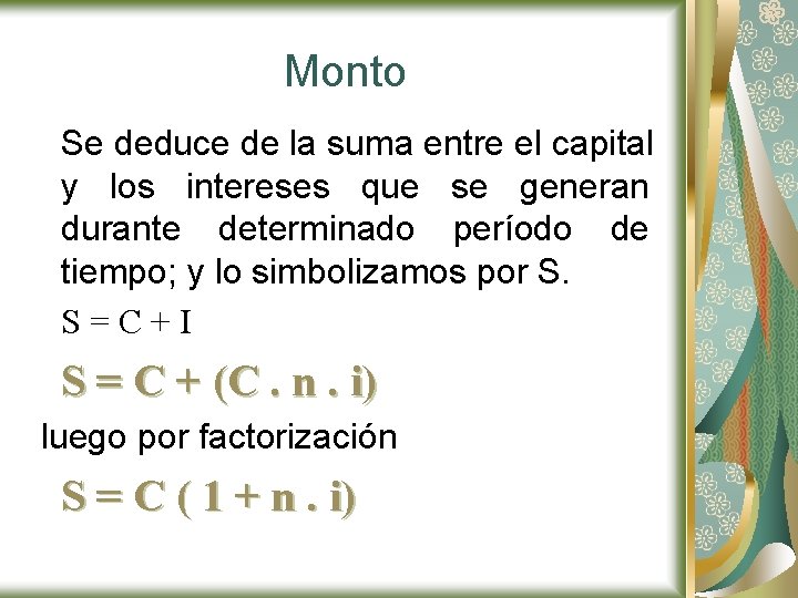 Monto Se deduce de la suma entre el capital y los intereses que se