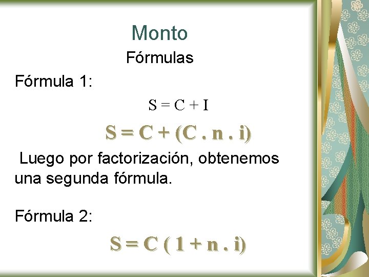 Monto Fórmulas Fórmula 1: S=C+I S = C + (C. n. i) Luego por