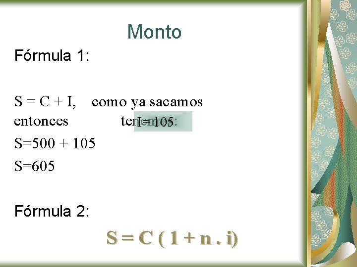 Monto Fórmula 1: S = C + I, como ya sacamos entonces tenemos: I=