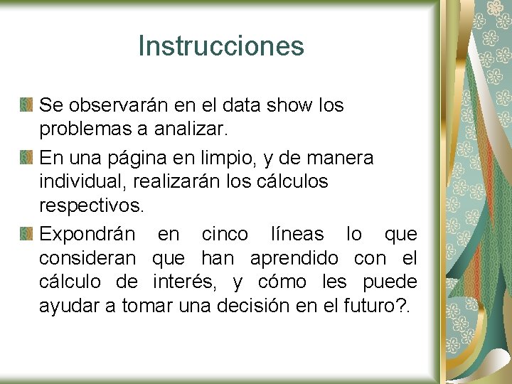 Instrucciones Se observarán en el data show los problemas a analizar. En una página