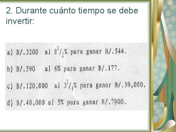 2. Durante cuánto tiempo se debe invertir: 