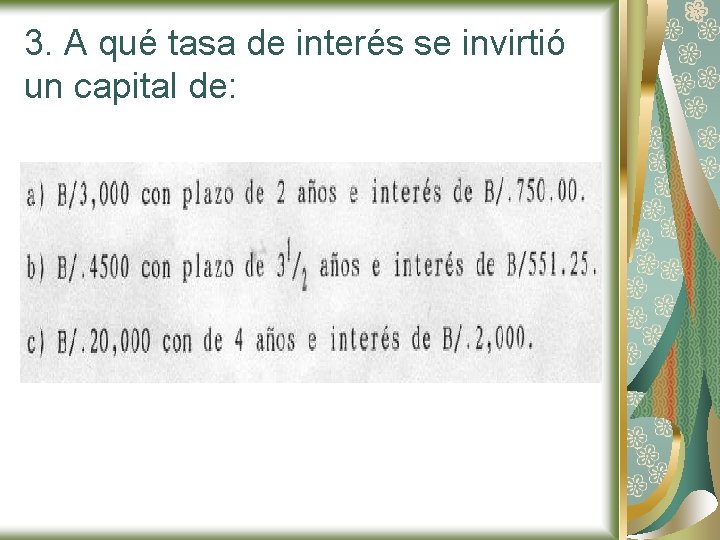 3. A qué tasa de interés se invirtió un capital de: 