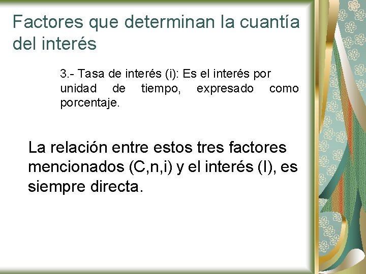 Factores que determinan la cuantía del interés 3. - Tasa de interés (i): Es