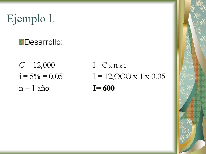 Ejemplo l. Desarrollo: C = 12, 000 i = 5% = 0. 05 n