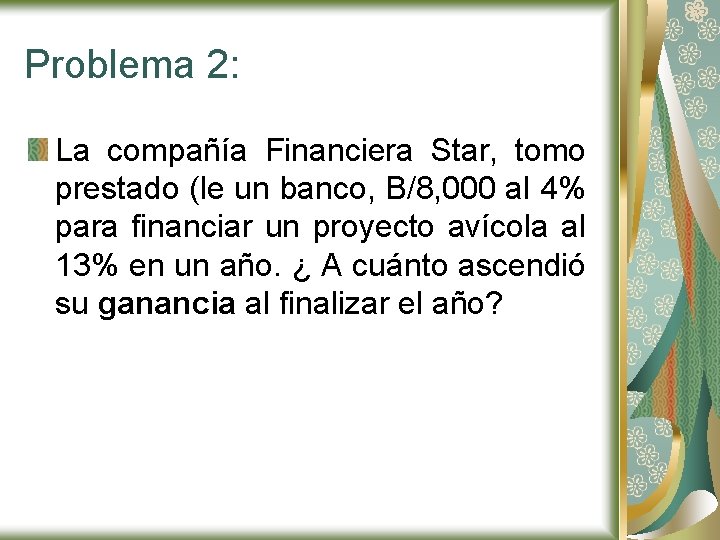 Problema 2: La compañía Financiera Star, tomo prestado (le un banco, B/8, 000 al