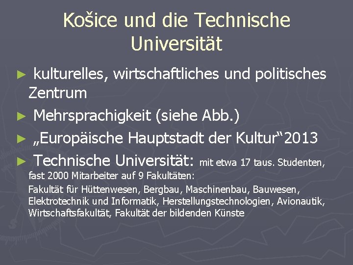 Košice und die Technische Universität kulturelles, wirtschaftliches und politisches Zentrum ► Mehrsprachigkeit (siehe Abb.