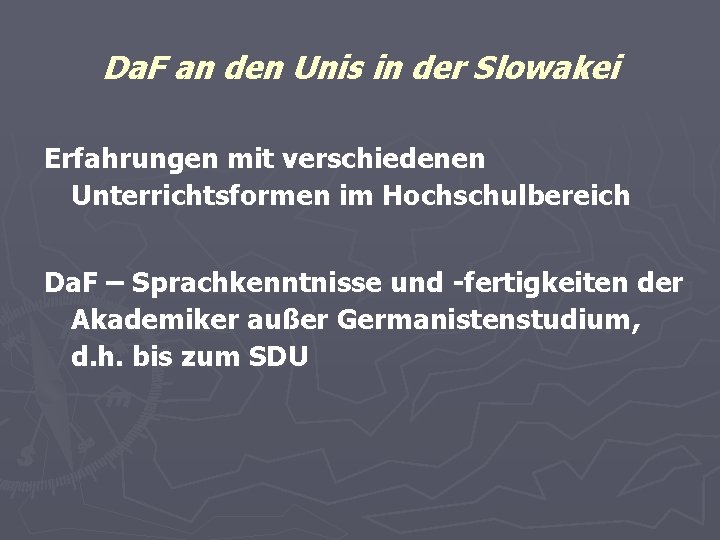 Da. F an den Unis in der Slowakei Erfahrungen mit verschiedenen Unterrichtsformen im Hochschulbereich