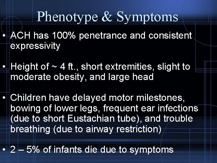 Phenotype & Symptoms • ACH has 100% penetrance and consistent expressivity • Height of