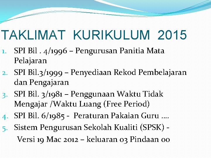 TAKLIMAT KURIKULUM 2015 1. SPI Bil. 4/1996 – Pengurusan Panitia Mata Pelajaran 2. SPI