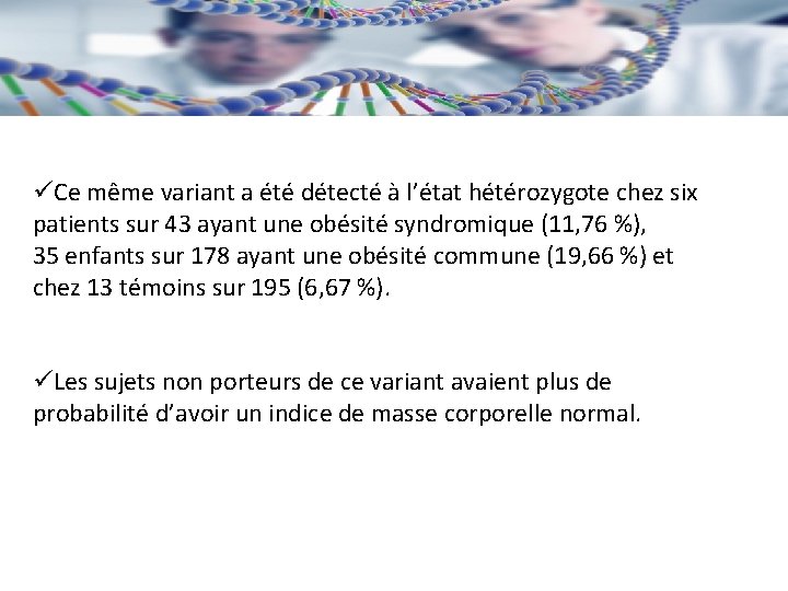 üCe même variant a été détecté à l’état hétérozygote chez six patients sur 43