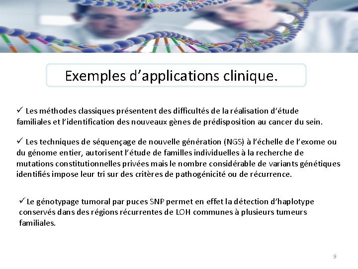 Exemples d’applications clinique. ü Les méthodes classiques présentent des difficultés de la réalisation d’étude