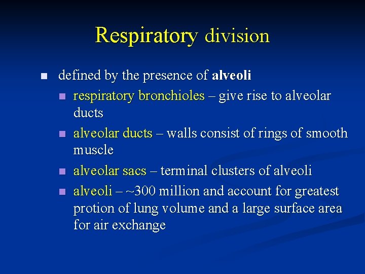 Respiratory division n defined by the presence of alveoli n respiratory bronchioles – give