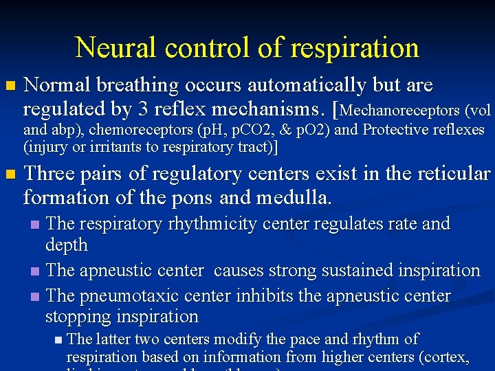 Neural control of respiration n Normal breathing occurs automatically but are regulated by 3