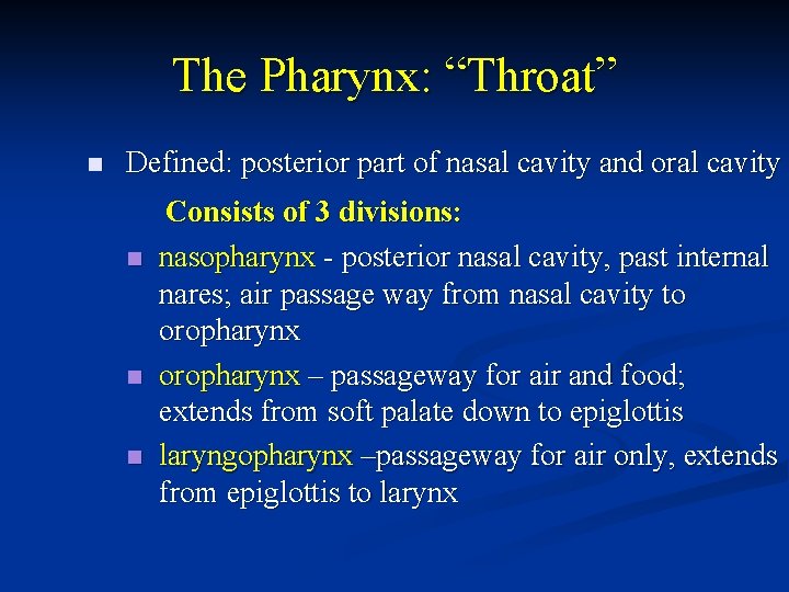 The Pharynx: “Throat” n Defined: posterior part of nasal cavity and oral cavity n