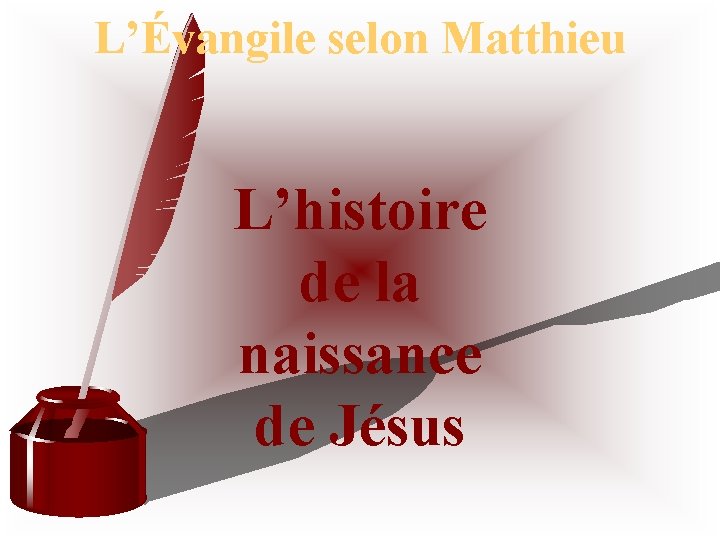 L’Évangile selon Matthieu L’histoire de la naissance de Jésus 