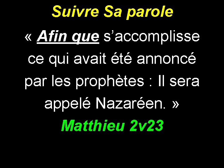 Suivre Sa parole « Afin que s’accomplisse ce qui avait été annoncé par les