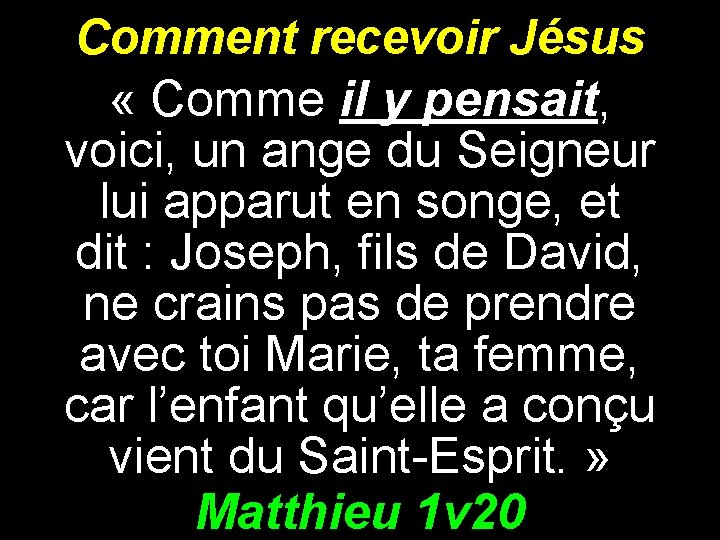 Comment recevoir Jésus « Comme il y pensait, voici, un ange du Seigneur lui