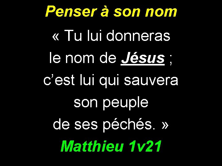 Penser à son nom « Tu lui donneras le nom de Jésus ; c’est