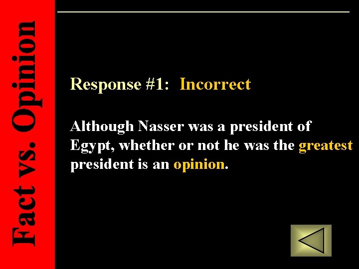 Response #1: Incorrect Although Nasser was a president of Egypt, whether or not he