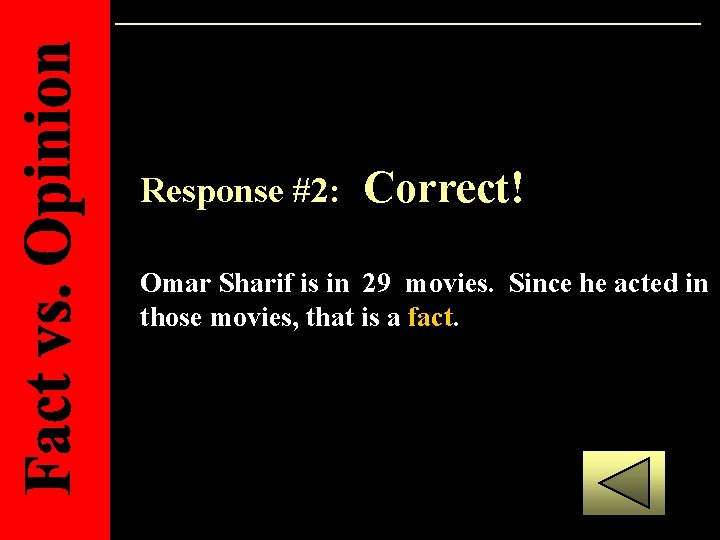 Response #2: Correct! Omar Sharif is in 29 movies. Since he acted in those