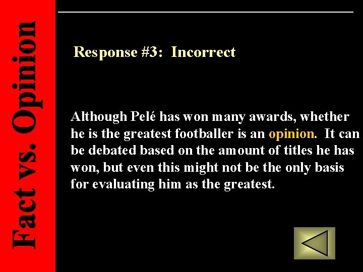 Response #3: Incorrect Although Pelé has won many awards, whether he is the greatest