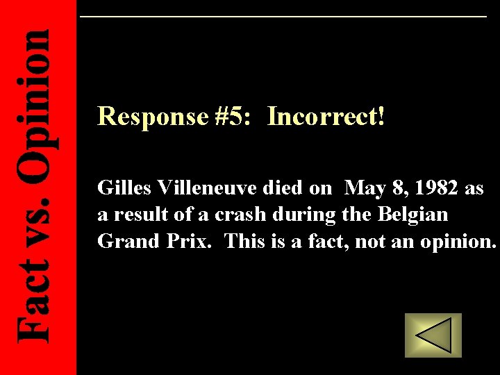 Response #5: Incorrect! Gilles Villeneuve died on May 8, 1982 as a result of