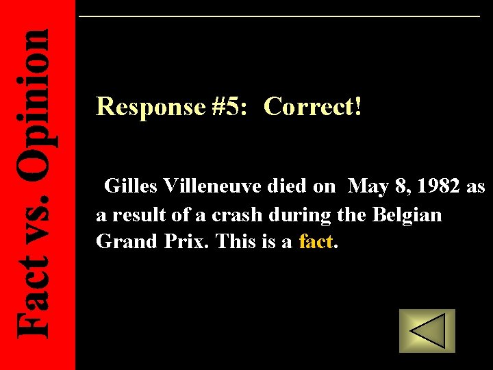 Response #5: Correct! Gilles Villeneuve died on May 8, 1982 as a result of