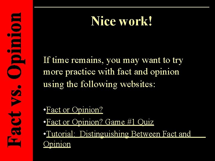 Nice work! If time remains, you may want to try more practice with fact