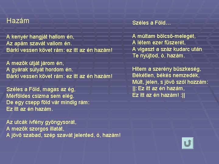 Hazám Széles a Föld… A kenyér hangját hallom én, Az apám szavát vallom én.