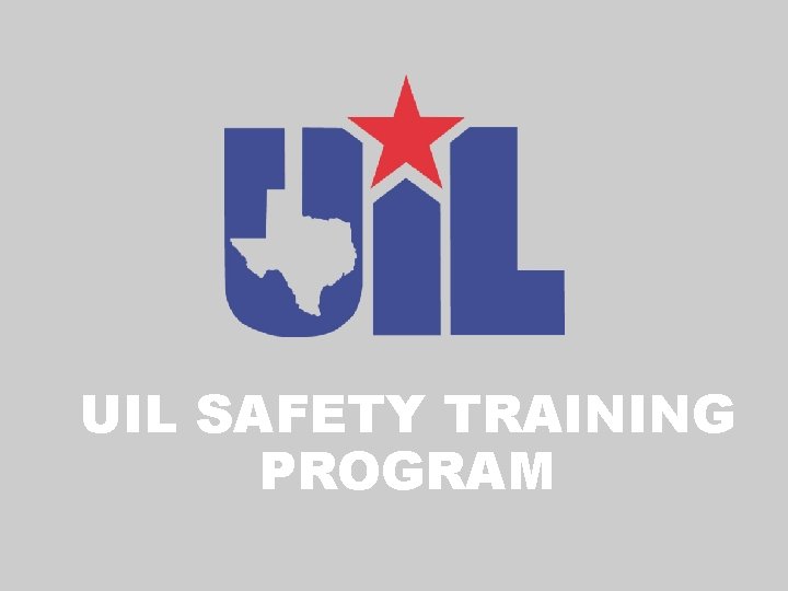 UIL SAFETY TRAINING PROGRAM 