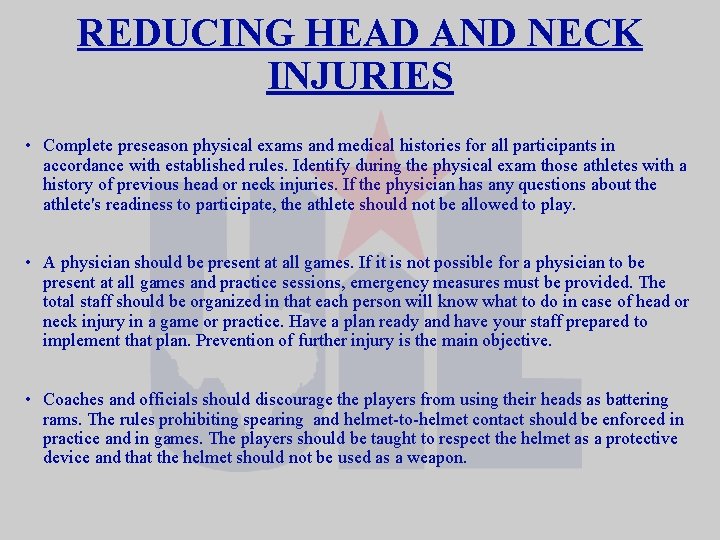 REDUCING HEAD AND NECK INJURIES • Complete preseason physical exams and medical histories for
