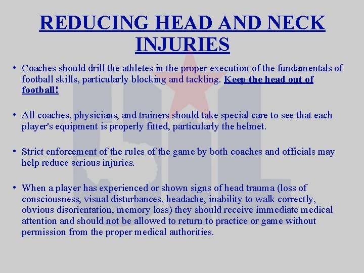 REDUCING HEAD AND NECK INJURIES • Coaches should drill the athletes in the proper