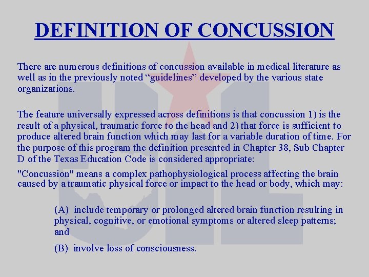 DEFINITION OF CONCUSSION There are numerous definitions of concussion available in medical literature as