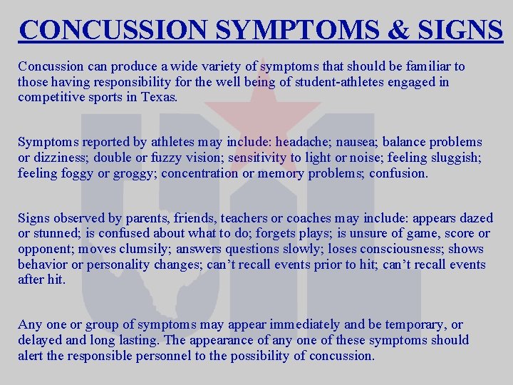 CONCUSSION SYMPTOMS & SIGNS Concussion can produce a wide variety of symptoms that should