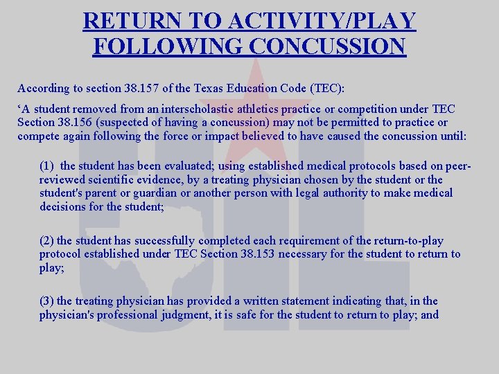 RETURN TO ACTIVITY/PLAY FOLLOWING CONCUSSION According to section 38. 157 of the Texas Education