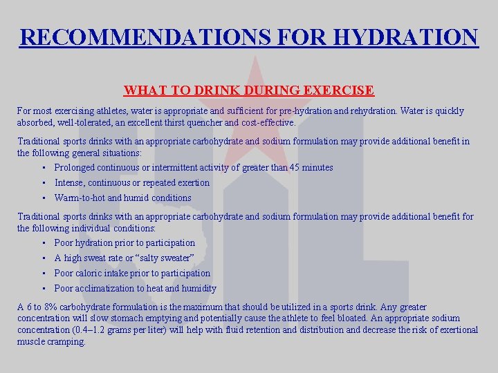 RECOMMENDATIONS FOR HYDRATION WHAT TO DRINK DURING EXERCISE For most exercising athletes, water is