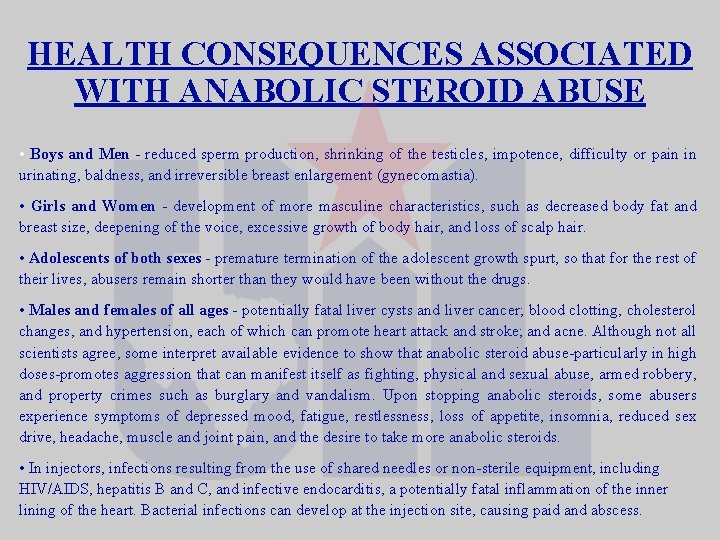 HEALTH CONSEQUENCES ASSOCIATED WITH ANABOLIC STEROID ABUSE • Boys and Men - reduced sperm