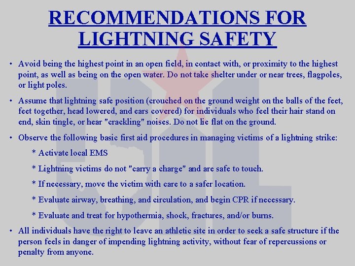 RECOMMENDATIONS FOR LIGHTNING SAFETY • Avoid being the highest point in an open field,