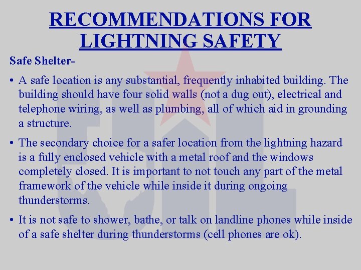 RECOMMENDATIONS FOR LIGHTNING SAFETY Safe Shelter- • A safe location is any substantial, frequently
