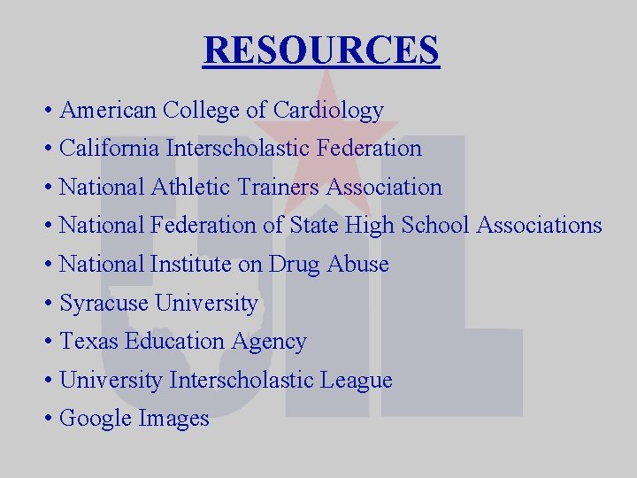RESOURCES • American College of Cardiology • California Interscholastic Federation • National Athletic Trainers