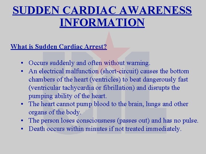SUDDEN CARDIAC AWARENESS INFORMATION What is Sudden Cardiac Arrest? • Occurs suddenly and often