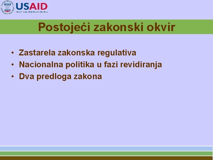 Postojeći zakonski okvir • Zastarela zakonska regulativa • Nacionalna politika u fazi revidiranja •