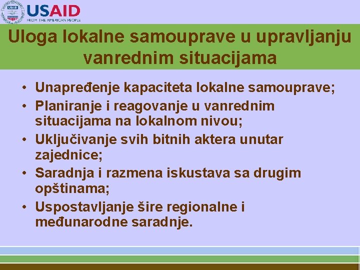 Uloga lokalne samouprave u upravljanju vanrednim situacijama • Unapređenje kapaciteta lokalne samouprave; • Planiranje