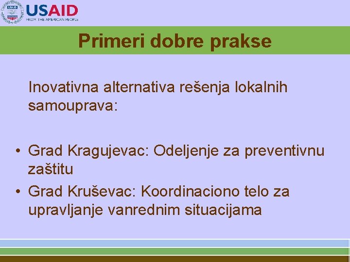 Primeri dobre prakse Inovativna alternativa rešenja lokalnih samouprava: • Grad Kragujevac: Odeljenje za preventivnu