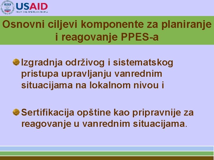 Osnovni ciljevi komponente za planiranje i reagovanje PPES-a Izgradnja održivog i sistematskog pristupa upravljanju